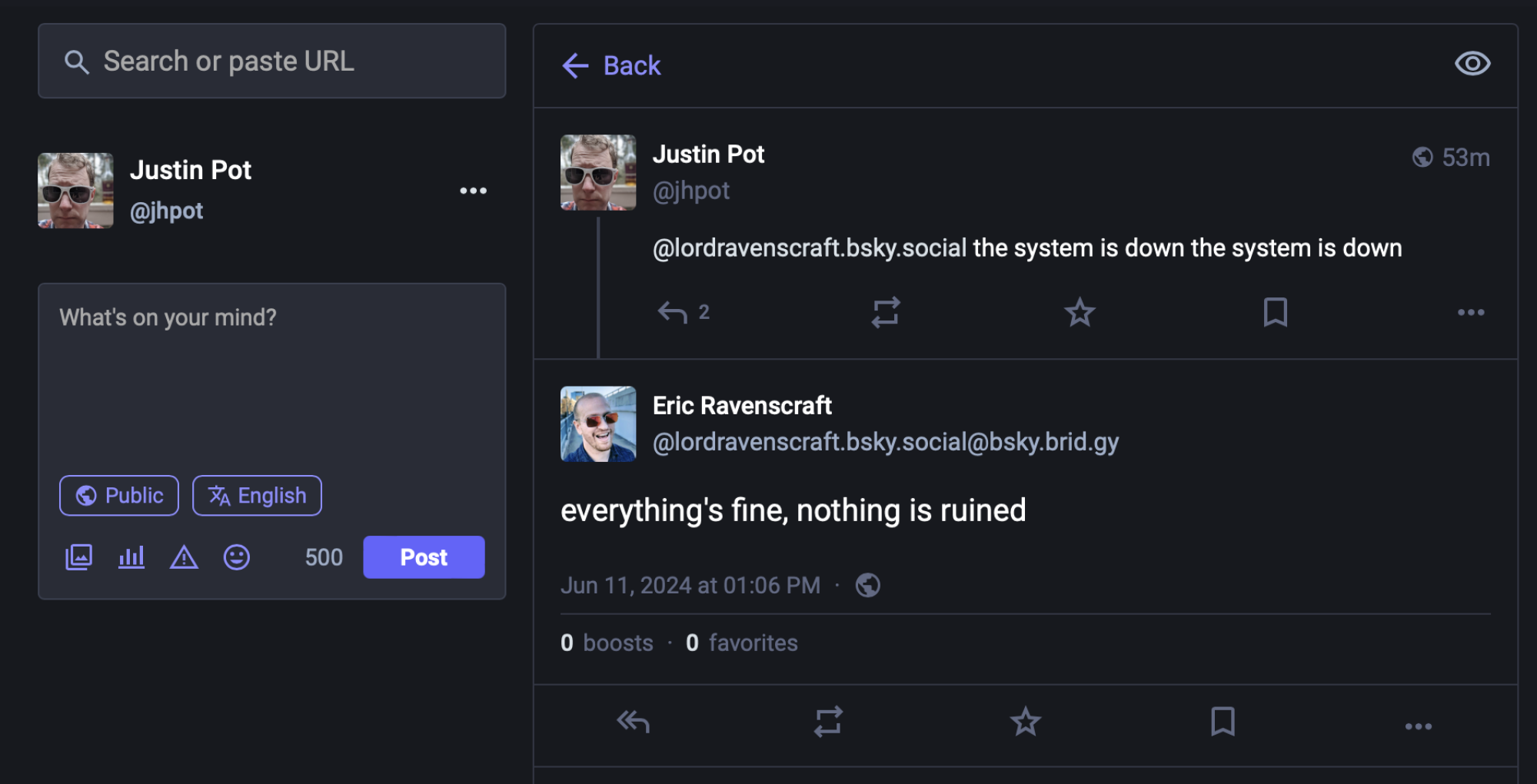 Screenshot of a conversation on Mastodon. I say "@lordravenscraft.bsky.social the system is down the system is down" and Eric, from Bluesky, responds "everything's fine, nothing is ruined"